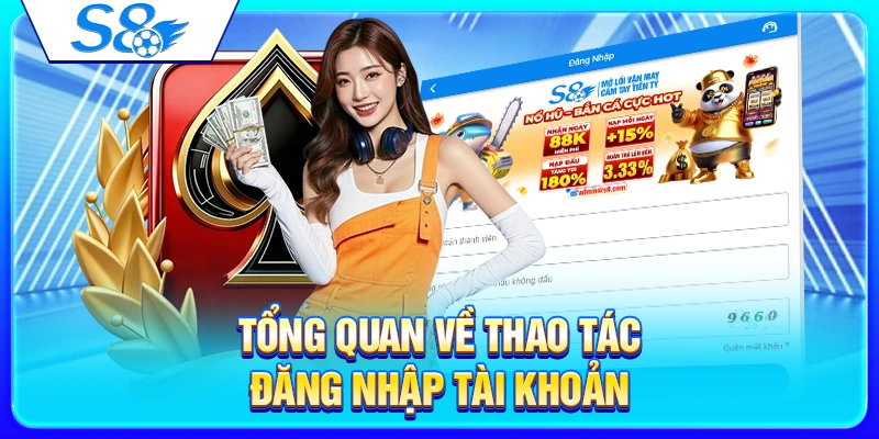 Tổng quan về thao tác đăng nhập tài khoản